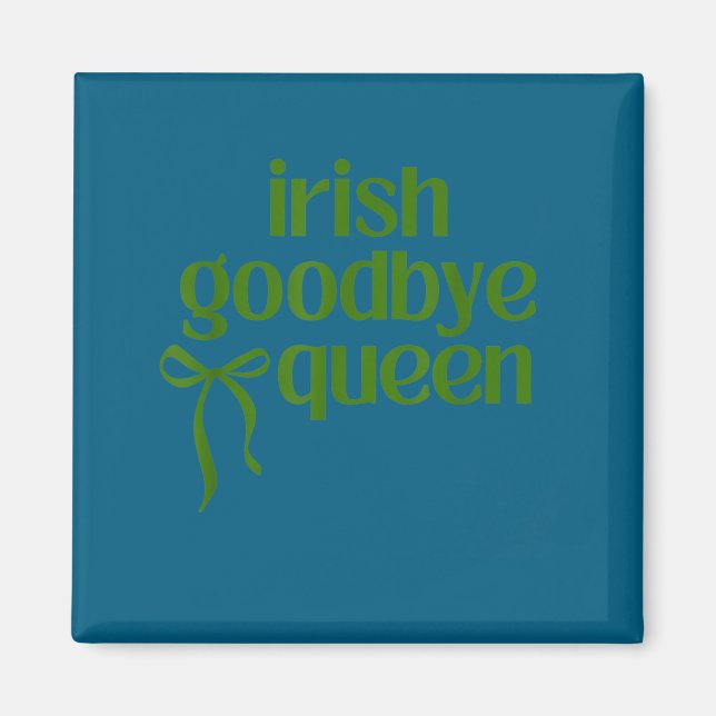 Irish goodbye queen coquette bow st patricks day magnet (Front)