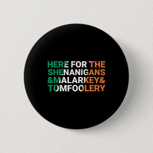 Irish Here For The Shenanigans Malarkey And Tomfoo 6 Cm Round Badge