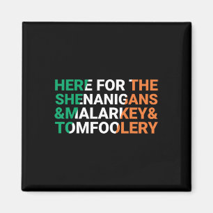 Irish Here For The Shenanigans Malarkey And Tomfoo Magnet