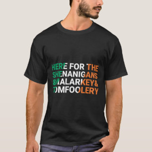 Irish Here For The Shenanigans Malarkey And Tomfoo T-Shirt
