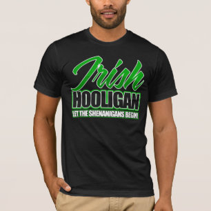 Irish Hooligan - Let The Shenanigans Begin! T-Shirt