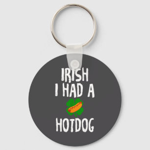 Irish I Had A Hotdog Funny St Patrick's Day For Me Key Ring