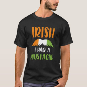 Irish I Had A Moustache Irish Flag Saint Patrick's T-Shirt