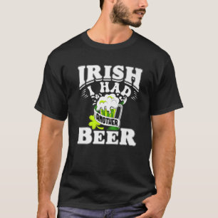 Irish I Had Another Beer Drinking St. Patrick's Da T-Shirt