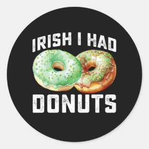 Irish I Had Doughnuts Lovers Funny St Patrick's Da Classic Round Sticker