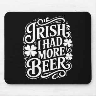 Irish I Had More Beer Funny St Patricks Day _1 Mouse Pad