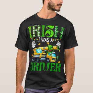 Irish I Was A Driver Crane Truck St Patricks Day L T-Shirt