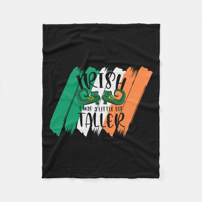 Irish I Was A Little Bit Taller Fleece Blanket (Front)