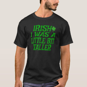 Irish I Was A Little Bit Taller Funny St Patrick' T-Shirt