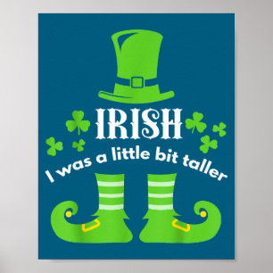 Irish I Was A Little Bit Taller St Patrick's Day T Poster