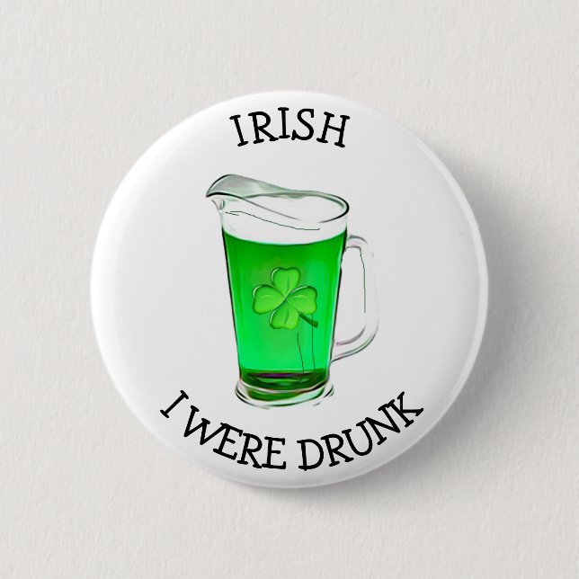 Irish I was drunk Drinking Humour 6 Cm Round Badge (Front)