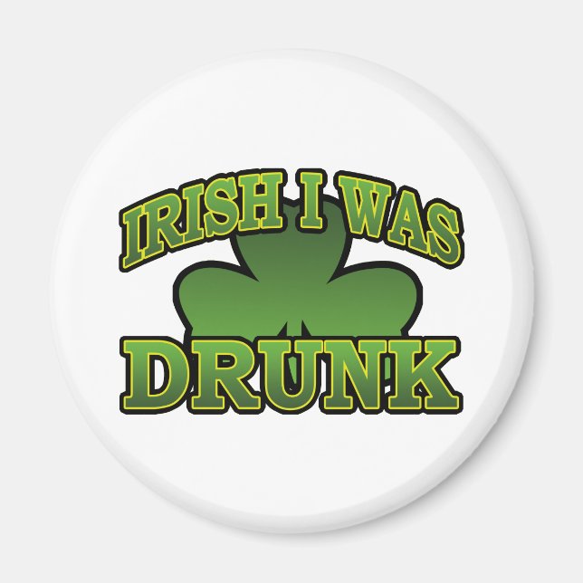 Irish I Was Drunk Magnet (Front)