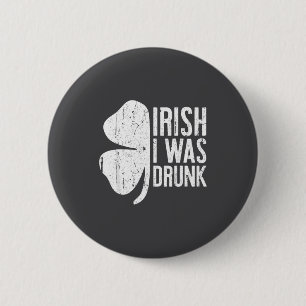 Irish I Was Drunk Shirt Irish Men Women St Patrick 6 Cm Round Badge