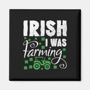 Irish I Was Farming Tractor Farmer St Patricks Day Magnet