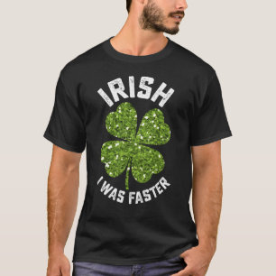 Irish I Was Faster Running Run St Patrick's Day T-Shirt