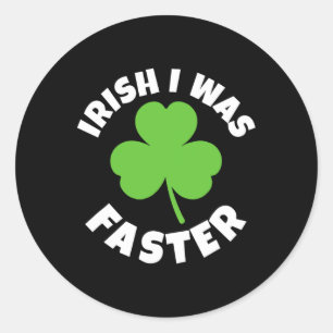 Irish I Was Faster St. Patricks Day Lucky Run Runn Classic Round Sticker