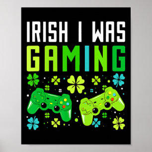 Irish I Was Gaming Funny St Patricks Day Gamer Boy Poster