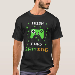 Irish I Was Gaming Funny St. Patrick's Day Video G T-Shirt