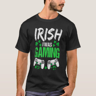 Irish I Was Gaming Funny St Patrick's Day Video Ga T-Shirt