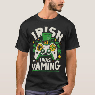 Irish I Was Gaming Funny St Patricks Day Video Gam T-Shirt