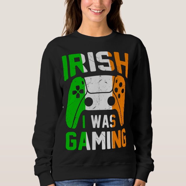 Irish I Was Gaming St Patricks Day Gamer  1 Sweatshirt (Front)