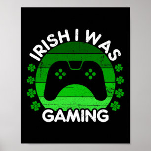 Irish I Was Gaming St Patricks Day Gaming For Boys Poster