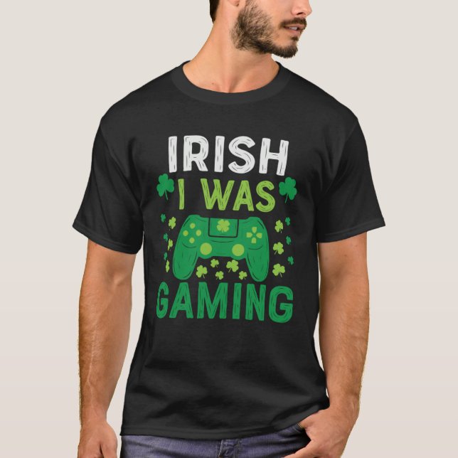 Irish I Was Gaming St Saint Patricks Day Gamer Boy T-Shirt (Front)