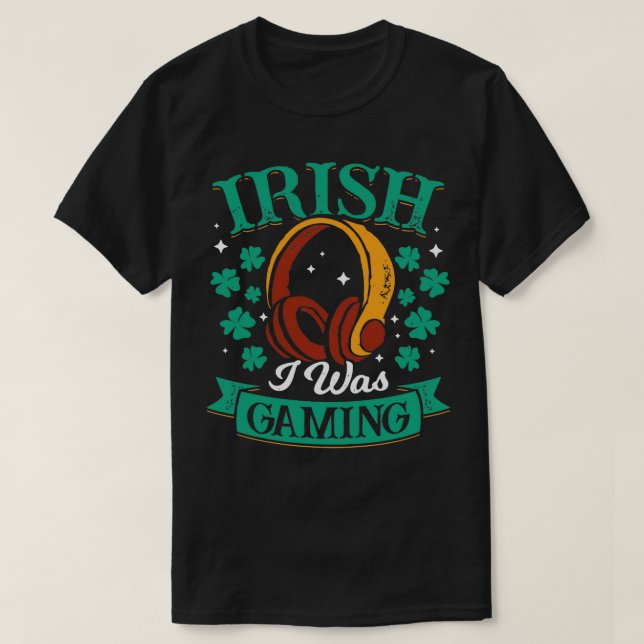 Irish I Was Gaming  T-Shirt (Design Front)