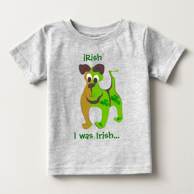 iRish... I was Irish... Baby T-Shirt (Front)