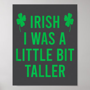 Irish I Was Little Bit Taller Funny St. Patrick's Poster