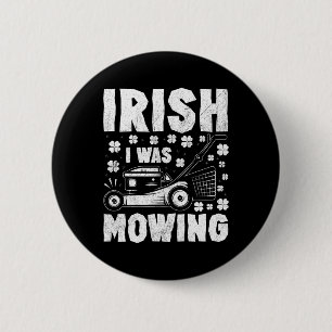 Irish I Was Mowing Lawn Mower Gardening St Patrick 6 Cm Round Badge