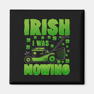 Irish I Was Mowing Lawn Mower Gardening St Patrick Magnet