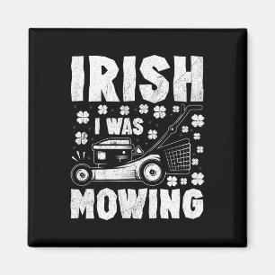 Irish I Was Mowing Lawn Mower Gardening St Patrick Magnet
