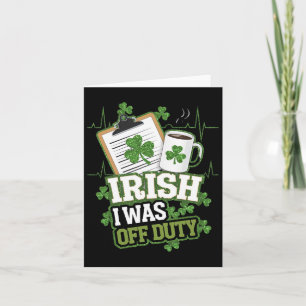 Irish I Was Off Duty Nurse St Patricks Day Card