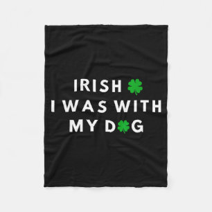 Irish I Was With My Dog Funny Dog Lovers St. Partr Fleece Blanket