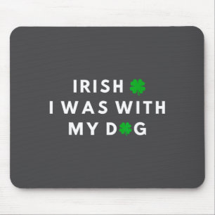 Irish I Was With My Dog Funny Dog Lovers St. Partr Mouse Pad