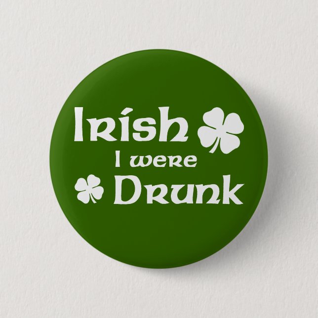 Irish I were drunk button (Front)