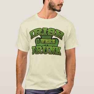 Irish I Were Drunk T-Shirt