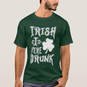 Irish I Were Drunk T-Shirt