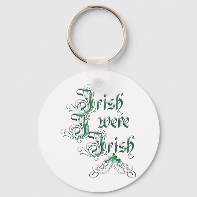 Irish I Were Irish Key Ring (Front)