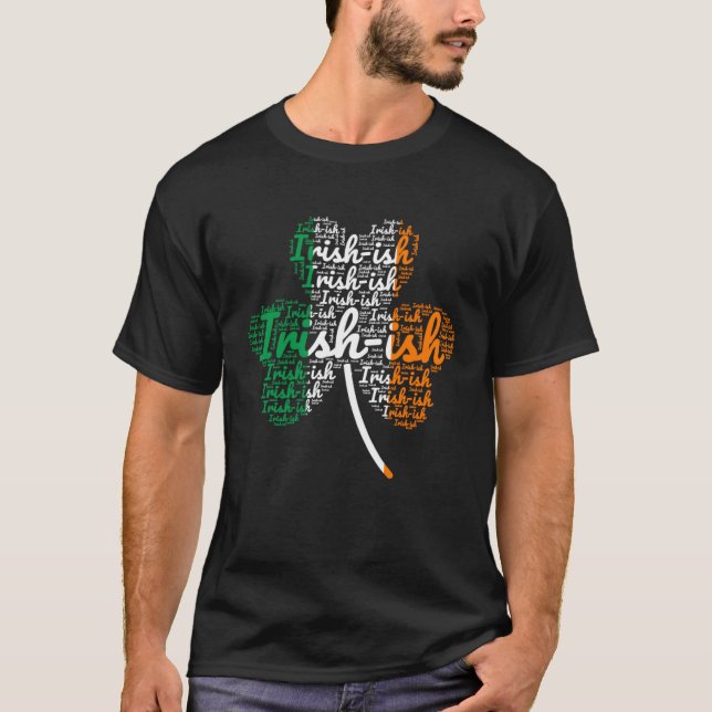 Irish ish  St Patricks Day Irish ish T-Shirt (Front)