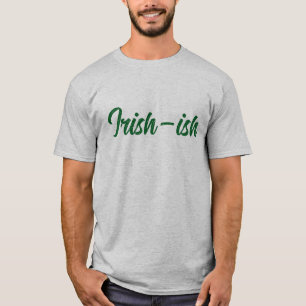 Irish-Ish St. Patrick's Day  T-Shirt
