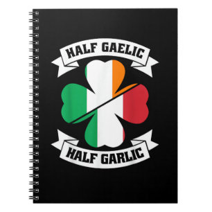 Irish Italian Half Gaelic Half Garlic Saint Patric Notebook