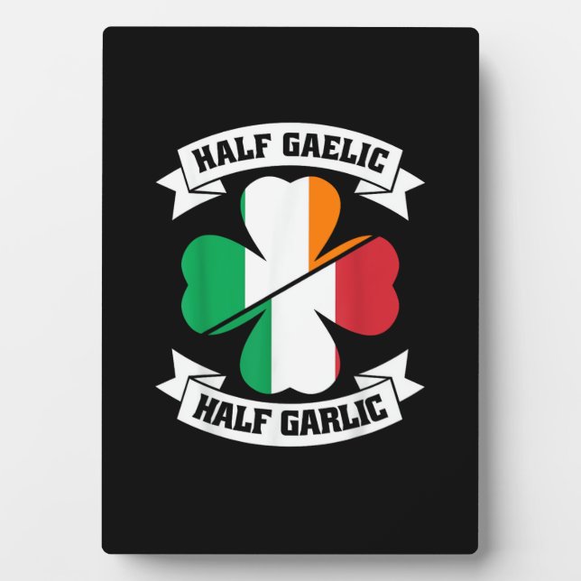 Irish Italian Half Gaelic Half Garlic Saint Patric Plaque (Front)