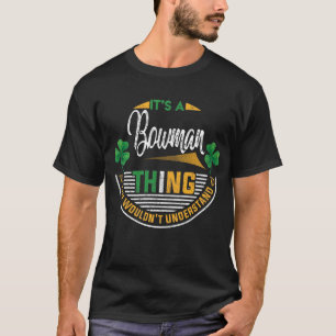 Irish - It's A Bowman Thing T-Shirt