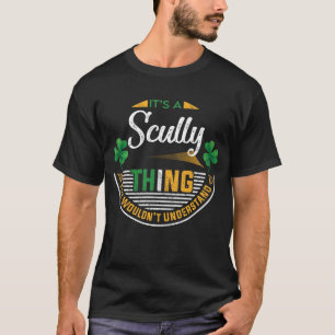 Irish - It's a Scully Thing T-Shirt