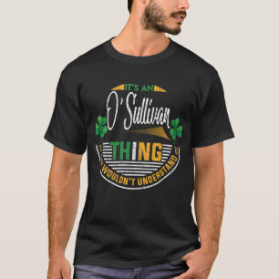 Irish - It's An O'Sullivan Thing T-Shirt