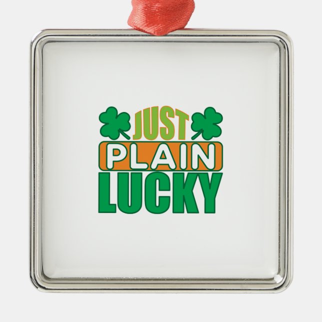 Irish Just Plain Lucky Metal Ornament (Front)