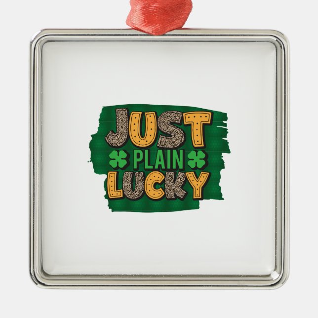 Irish Just Plain Lucky Metal Ornament (Front)