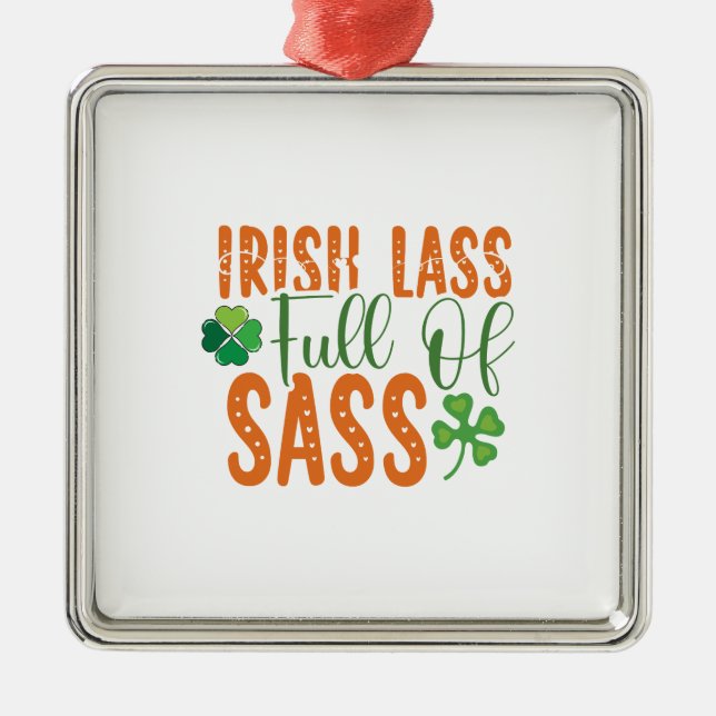 Irish Lass Full Of Sass Metal Ornament (Front)
